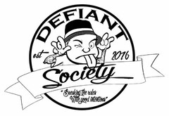 DEFIANT SOCIETY EST 2016 "BREAKING THE RULES WITH GOOD INTENTIONS"