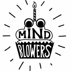 MIND BLOWERS