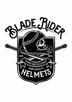 BLADE RIDER EST. 2016 EVERY DAY IS A FIGHT HIGH QUALITY HELMETS