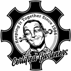 CERTIFIED FASTENERS KEEPING IT TOGETHERSINCE 1986