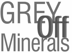 GREY OFF MINERALS