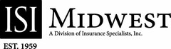 ISI EST. 1959 MIDWEST A DIVISION OF INSURANCE SPECIALISTS, INC.