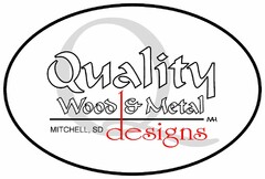 Q QUALITY WOOD & METAL MITCHELL, SD DESIGNS