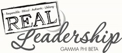 · RESPONSIBLE · ETHICAL · AUTHENTIC · LIFELONG REAL LEADERSHIP GAMMA PHI BETA