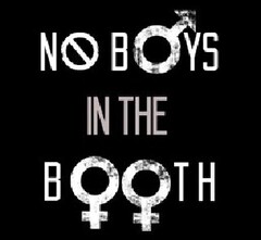 NO BOYS IN THE BOOTH