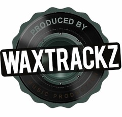 PRODUCED BY WAXTRACKZ MUSIC PRODUCTION