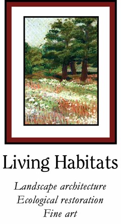 LIVING HABITATS LANDSCAPE ARCHITECTURE ECOLOGICAL RESTORATION FINE ART