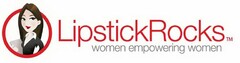 LIPSTICKROCKS WOMEN EMPOWERING WOMEN