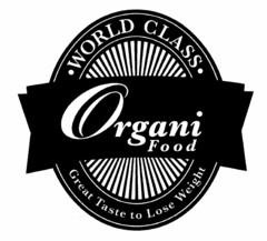 WORLD CLASS ORGANI FOOD GREAT TASTE TO LOSE WEIGHT