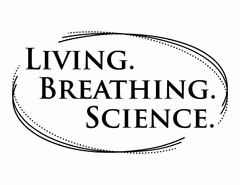 LIVING. BREATHING. SCIENCE.