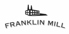 FRANKLIN MILL