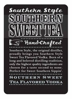 SOUTHERN STYLE SOUTHERN SWEET TEA HAND·CRAFTED SOUTHERN STYLE, THE ORIGINAL DISTILLER, PROUDLY BRINGS YOU SOUTHERN STYLE SWEET TEA FLAVORED VODKA. BORN OF A LONG AND BELOVED DISTILLING TRADITION, ONLY THE HIGHEST QUALITY INGREDIENTS ARE CHOSEN FOR A TASTE SECOND TO NONE. PERFECT FOR SWEET SOUTHERN SIPPIN'. SOUTHERN SWEET TEA FLAVORED VODKA