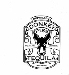 REPOSADO DONKEY PISS 40% ALC. VOL. (80 PROOF). TEQUILA 100% AGAVE