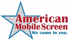 AMERICAN MOBILE SCREEN WE COME TO YOU