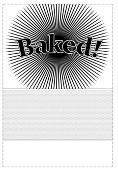 BAKED!