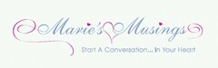 MARIE'S MUSINGS START A CONVERSATION ... IN YOUR HEART