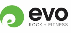 E EVO ROCK + FITNESS