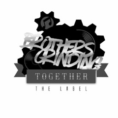 BROTHERS GRINDING TOGETHER THE LABEL