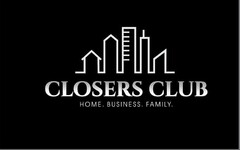 CLOSERS CLUB HOME. BUSINESS. FAMILY.