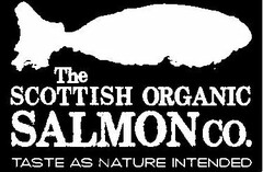 THE SCOTTISH ORGANIC SALMON CO. TASTE AS NATURE INTENDED