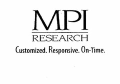 MPI RESEARCH CUSTOMIZED. RESPONSIVE. ON-TIME.