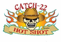 CATCH-22 HOT SHOT