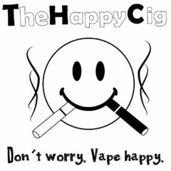 THEHAPPYCIG DON'T WORRY, VAPE HAPPY.