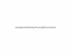 EXCEPTIONAL BEAUTY EXCEPTIONAL PRICES
