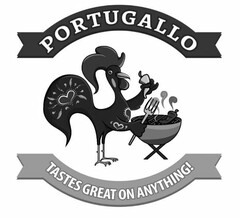 PORTUGALLO TASTES GREAT ON ANYTHING