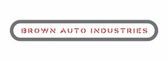 BROWN AUTO INDUSTRIES