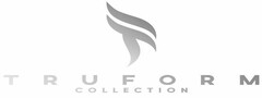 TRUFORM COLLECTION