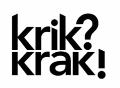 KRIK? KRAK!