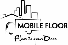 MOBILE FLOOR FLOOR TO YOUR DOOR