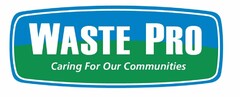 WASTE PRO CARING FOR OUR COMMUNITIES