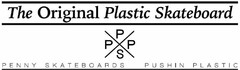 THE ORIGINAL PLASTIC SKATEBOARD PPPS PENNY SKATEBOARDS PUSHIN PLASTIC