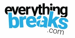 EVERYTHING BREAKS.COM