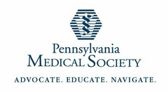 PENNSYLVANIA MEDICAL SOCIETY ADVOCATE. EDUCATE. NAVIGATE.