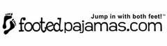 FOOTEDPAJAMAS.COM JUMP IN WITH BOTH FEET!