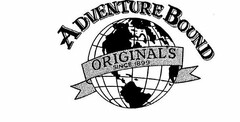 ADVENTURE BOUND ORIGINAL'S SINCE 1899