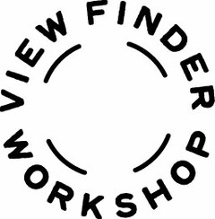 VIEW FINDER WORKSHOP