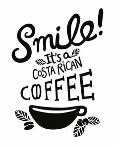 SMILE! IT'S A COSTA RICAN COFFEE