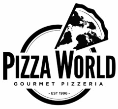 PIZZA WORLD GOURMET PIZZERIA - EST 1996 -