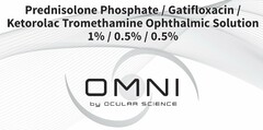 PREDNISOLONE PHOSPHATE / GATIFLOXACIN /KETOROLAC TROMETHAMINE OPHTHALMIC SOLUTION 1% / 0.5% / 0.5% OMNI BY OCULAR SCIENCE