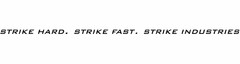 STRIKE HARD. STRIKE FAST. STRIKE INDUSTRIES