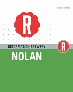 #SETBEERFREE R REFORMATION BREWERY R NOLAN