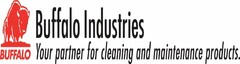 BUFFALO BUFFALO INDUSTRIES YOUR PARTNER FOR CLEANING AND MAINTENANCE PRODUCTS.