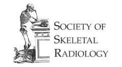 SOCIETY OF SKELETAL RADIOLOGY