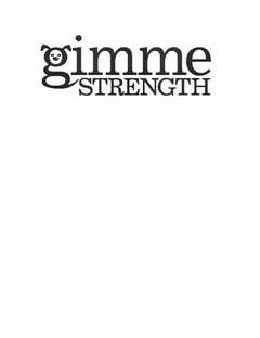 GIMME STRENGTH