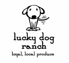 LUCKY DOG RANCH LOYAL, LOCAL PRODUCE