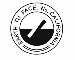 EARTH TU FACE, NO. CALIFORNIA